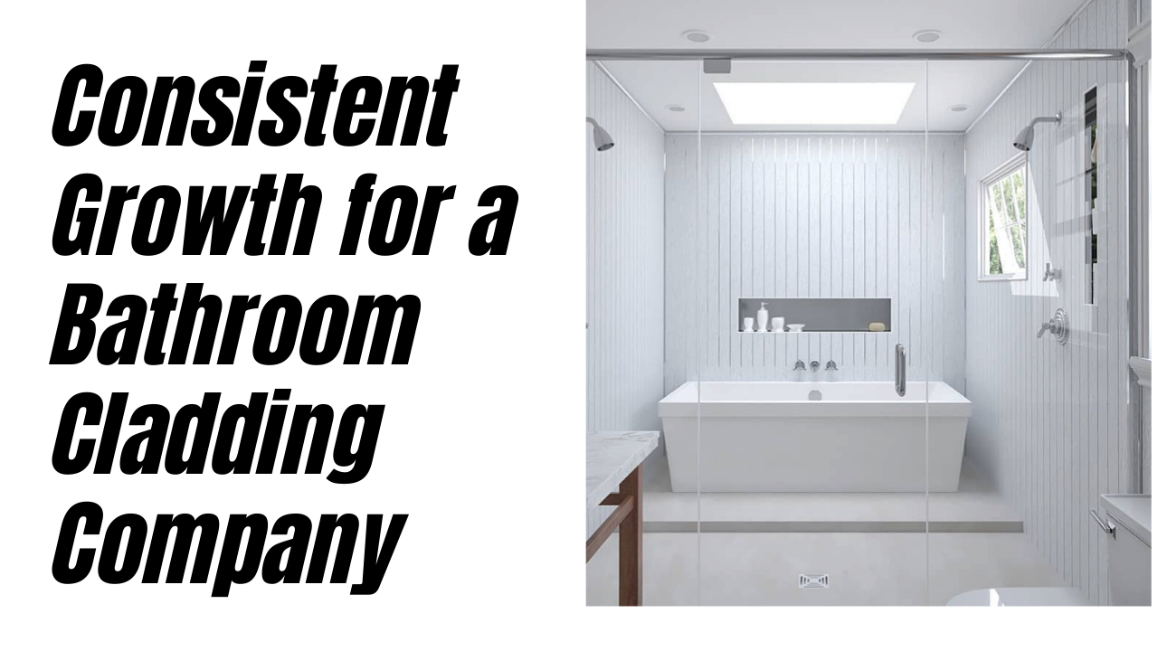 Bathroom Cladding - Consistent Growth