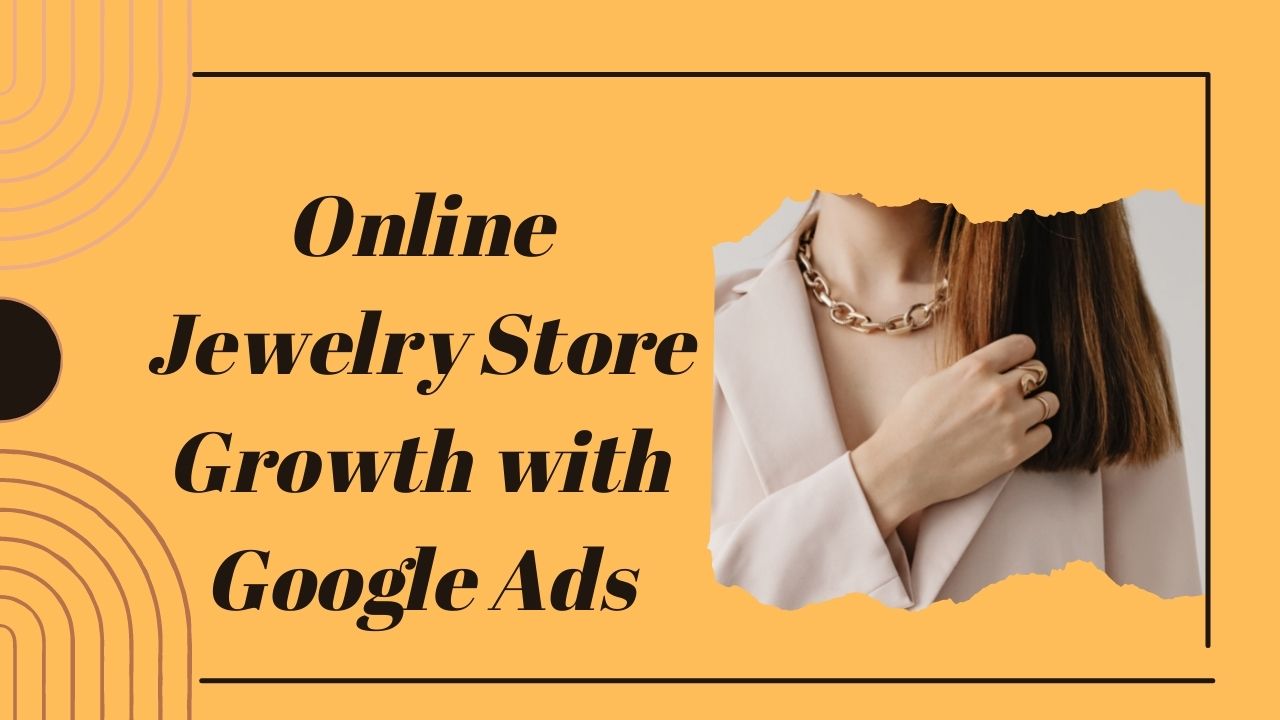 Google Ads for Jewelry Store USA